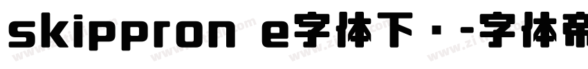 skippron e字体下载字体转换